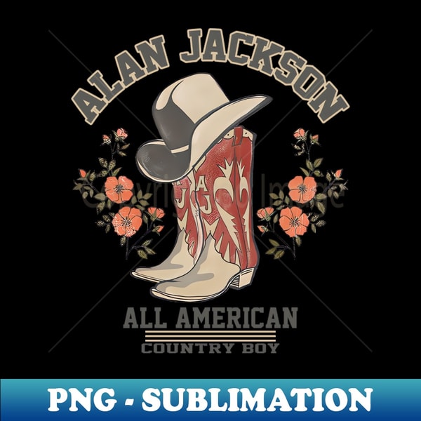 Alan Jackson - All American Country Boy - High-Quality PNG Sublimation Download - Create with Confidence