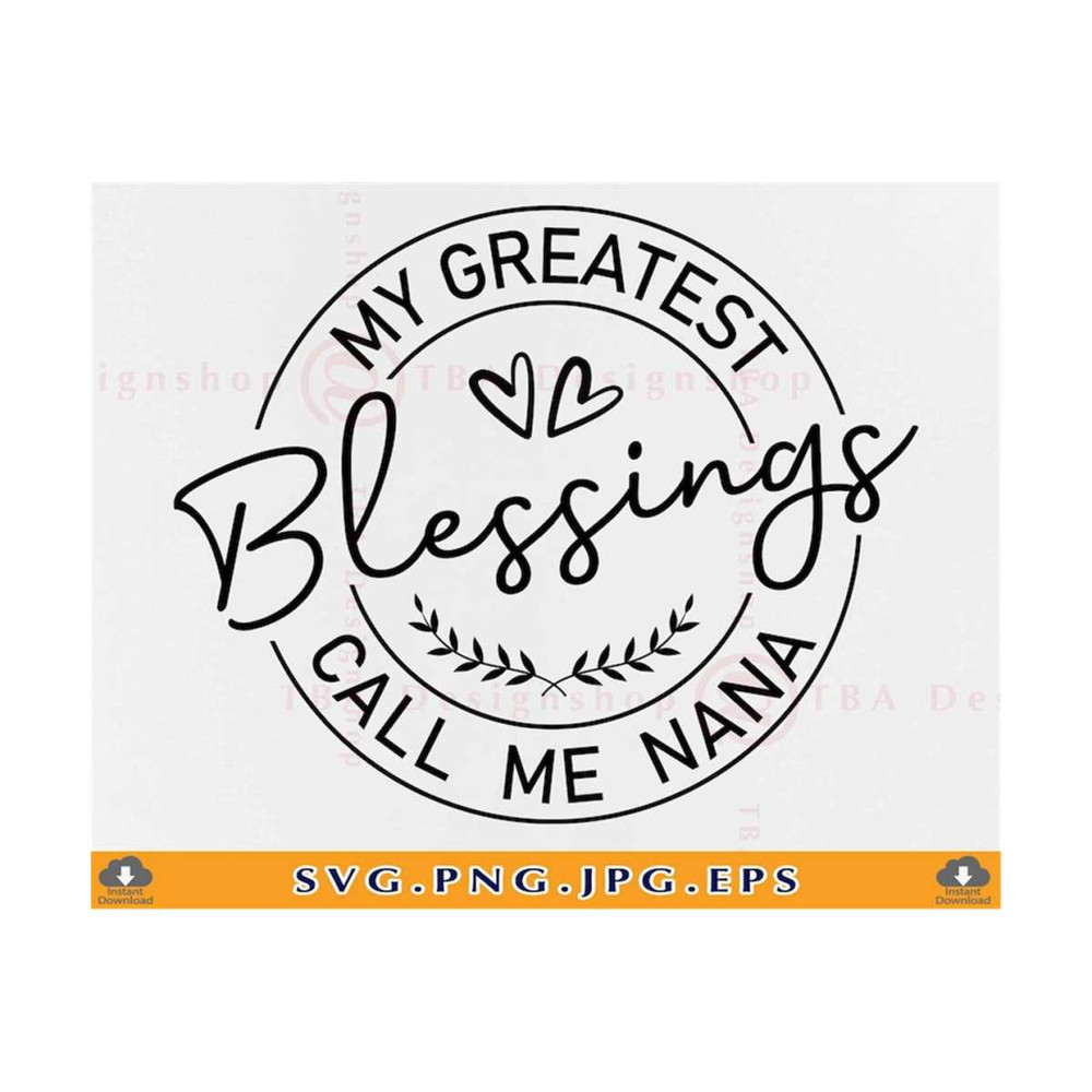 2110202314930-my-greatest-blessings-call-me-nana-svg-grand-mother-svg-nana-image-1.jpg