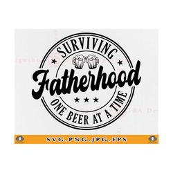surviving fatherhood svg, funny dad quotes svg, fathers day gifts svg, funny daddy shirt svg, dad saying svg, cut files for cricut, svg, png