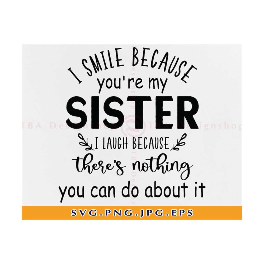 21102023141147-i-smile-because-youre-my-sister-svg-sister-svg-sisters-image-1.jpg