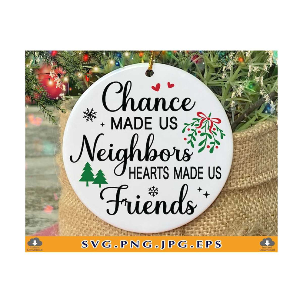 21102023141244-chance-made-us-neighbors-hearts-made-us-friends-svg-neighbor-image-1.jpg