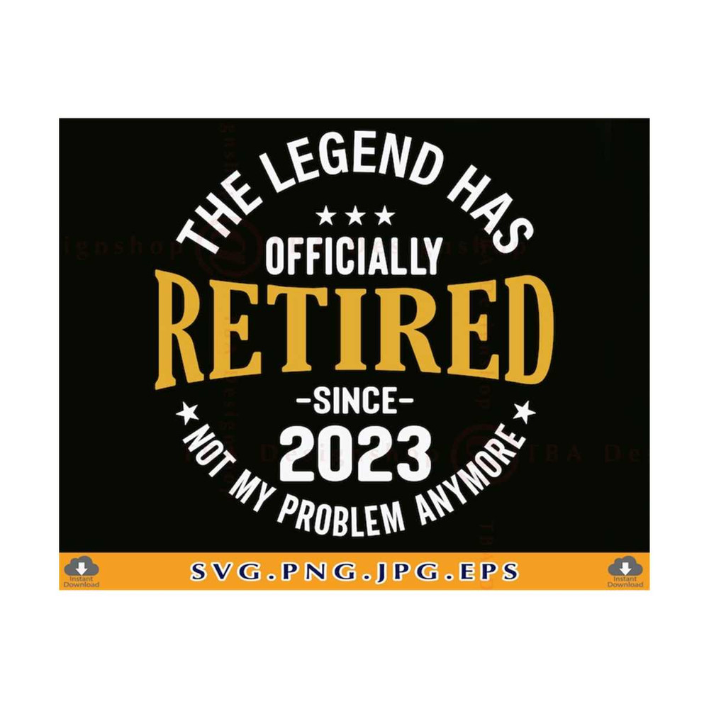 2110202314136-the-legend-has-officially-retired-2023-svg-not-my-problem-image-1.jpg
