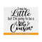 21102023141318-i-may-be-little-but-im-going-to-be-a-big-cousin-svg-image-1.jpg