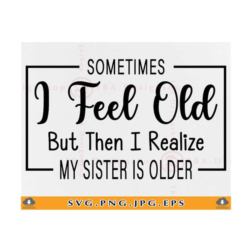21102023141320-sometimes-i-feel-old-but-then-i-realize-my-sister-is-older-image-1.jpg