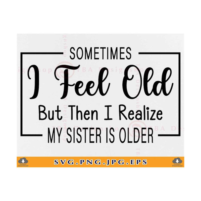21102023141320-sometimes-i-feel-old-but-then-i-realize-my-sister-is-older-image-1.jpg
