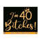 21102023141342-im-40-bitches-svg-40th-birthday-svg-40th-birthday-gift-image-1.jpg