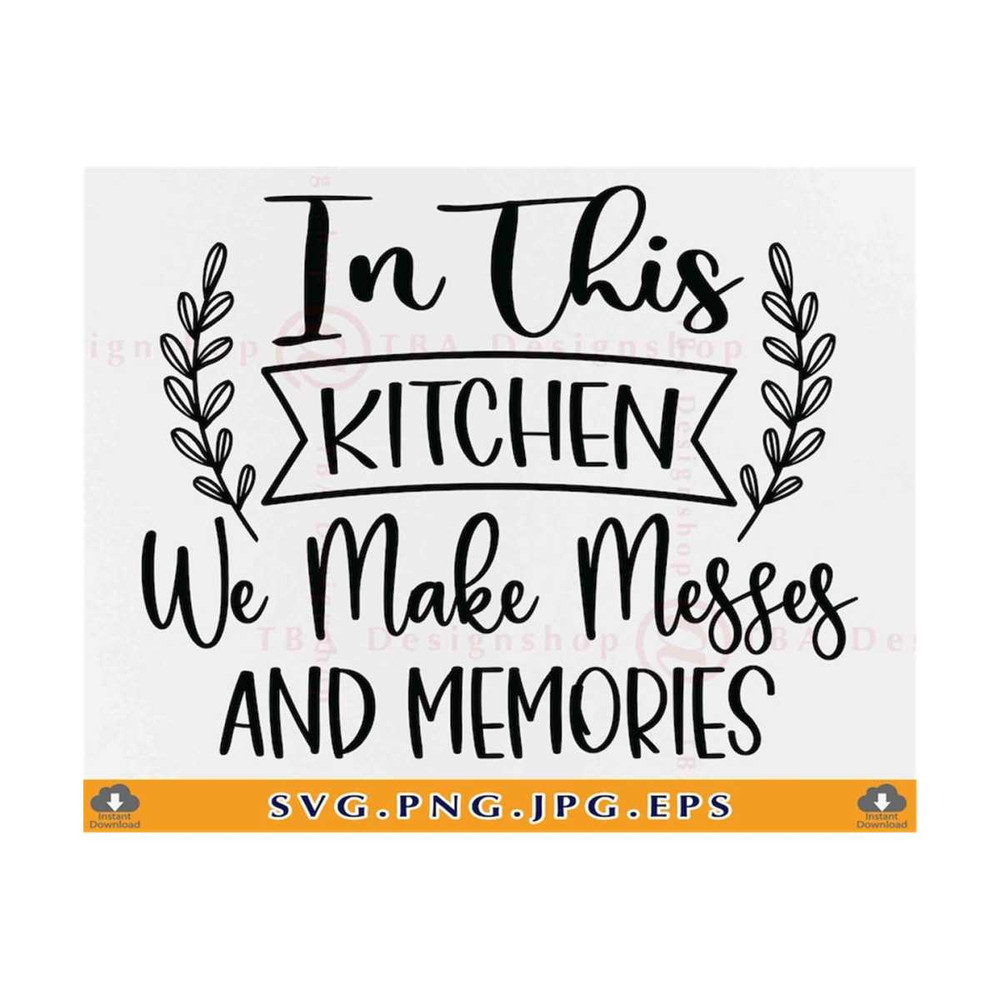 2110202314149-in-this-kitchen-we-make-messes-and-memories-svg-kitchen-sign-image-1.jpg