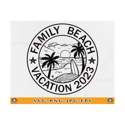 family beach vacation 2023 svg, family beach shirts svg, summer beach trip, summer gifts, family matching shirts, cut files cricut, svg, png