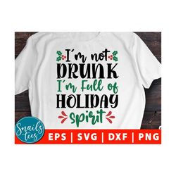 i'm not drunk, full of holiday spirit svg eps dxf png clipart vodka whiskey and rum christmas holiday spirit svg drunk c