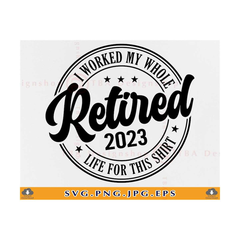 21102023141649-retired-svg-i-worked-my-whole-life-for-this-shirt-svg-image-1.jpg