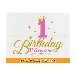 first birthday svg,1st birthday svg, birthday princess svg,birthday crown cut file, 1st birthday girl shirt svg,files for cricut,svg,eps,png
