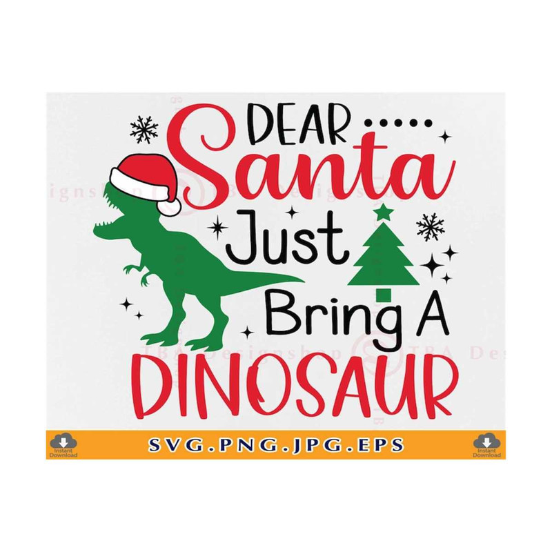 21102023142112-dear-santa-just-bring-a-dinosaur-svg-christmas-dinosaur-svg-image-1.jpg