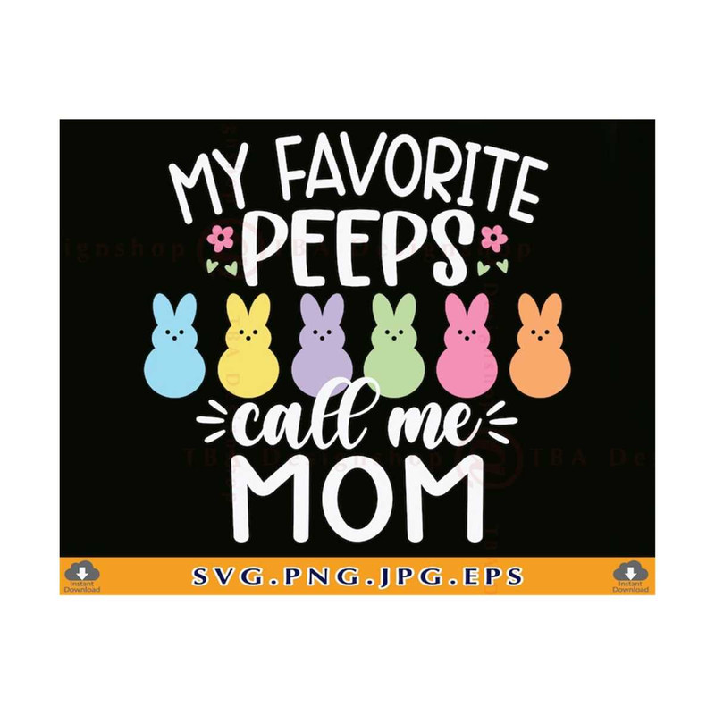 21102023142413-easter-mom-svg-my-favorite-peeps-call-me-mom-svg-easter-mom-image-1.jpg