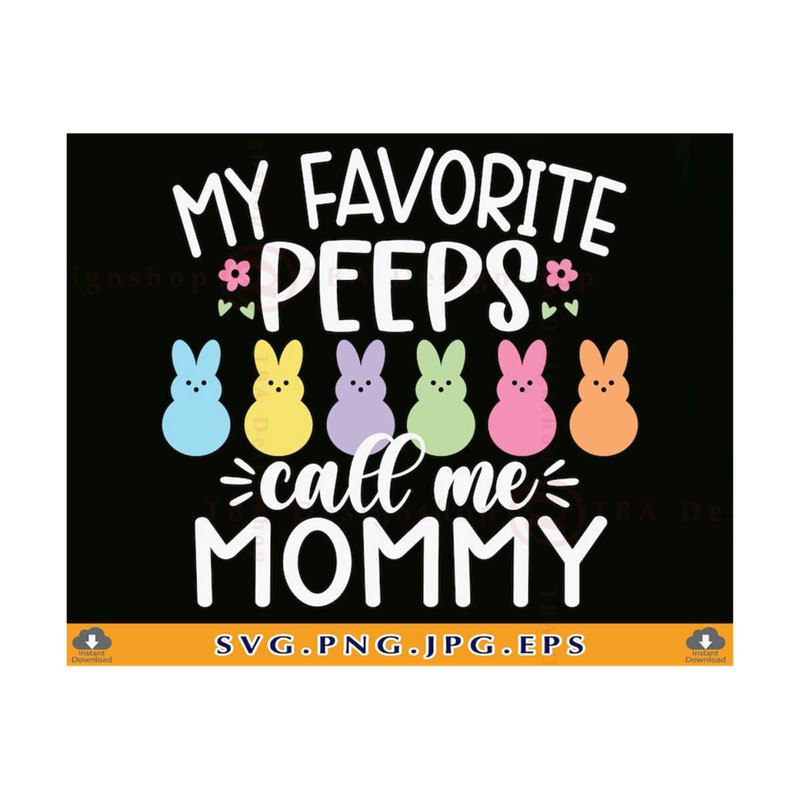 21102023142657-easter-mommy-svg-my-favorite-peeps-call-me-mommy-svg-easter-image-1.jpg