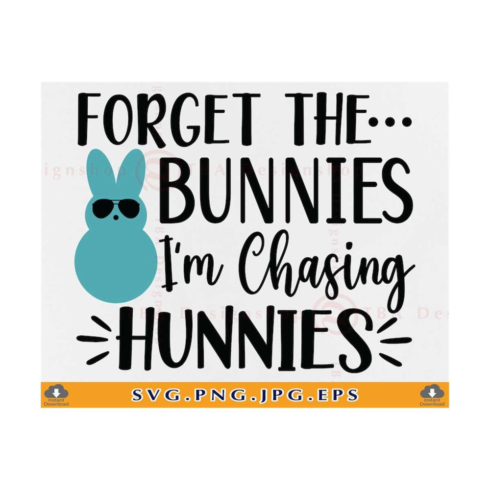 21102023142747-forget-the-bunnies-im-chasing-hunnies-svg-easter-svg-image-1.jpg