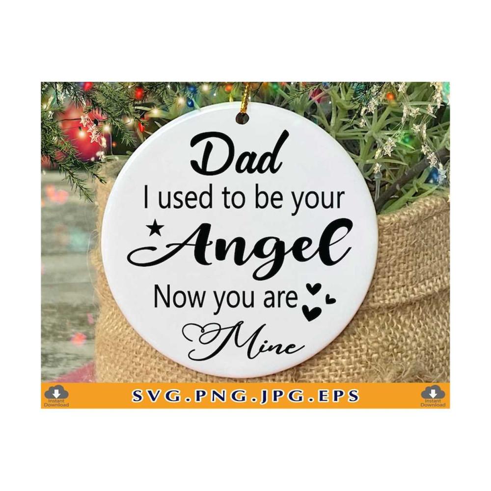 21102023143124-dad-i-used-to-be-your-angel-now-you-are-mine-svg-christmas-image-1.jpg