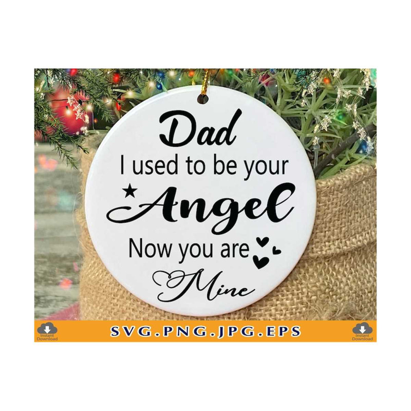 21102023143124-dad-i-used-to-be-your-angel-now-you-are-mine-svg-christmas-image-1.jpg