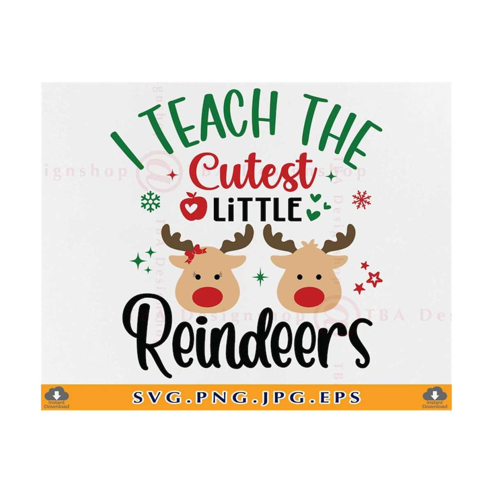MR-21102023144351-i-teach-the-cutest-little-reindeers-teacher-christmas-svg-image-1.jpg
