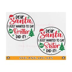 dear santa my brother did it svg, sister did it, funny siblings christmas matching shirts svg, kids christmas,cut files