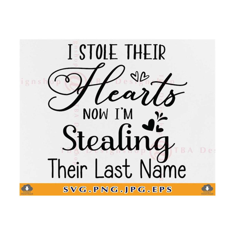 MR-21102023144624-i-stole-their-hearts-now-im-stealing-their-last-name-svg-image-1.jpg