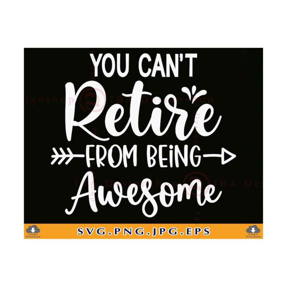 MR-2110202314546-retired-svg-you-cant-retire-from-being-awesome-funny-image-1.jpg