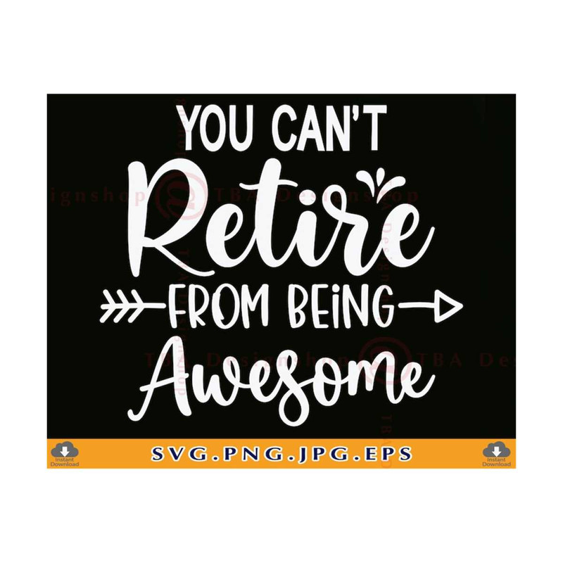 MR-2110202314546-retired-svg-you-cant-retire-from-being-awesome-funny-image-1.jpg