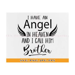 i have an angel in heaven i call him brother svg, brother svg, brother in heaven, memorial, brother angel wings, files f
