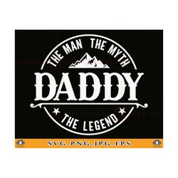 fathers day gift svg, daddy svg the man the myth the legend, dad svg design, dad gifts svg, daddy shirt svg, dad sayings