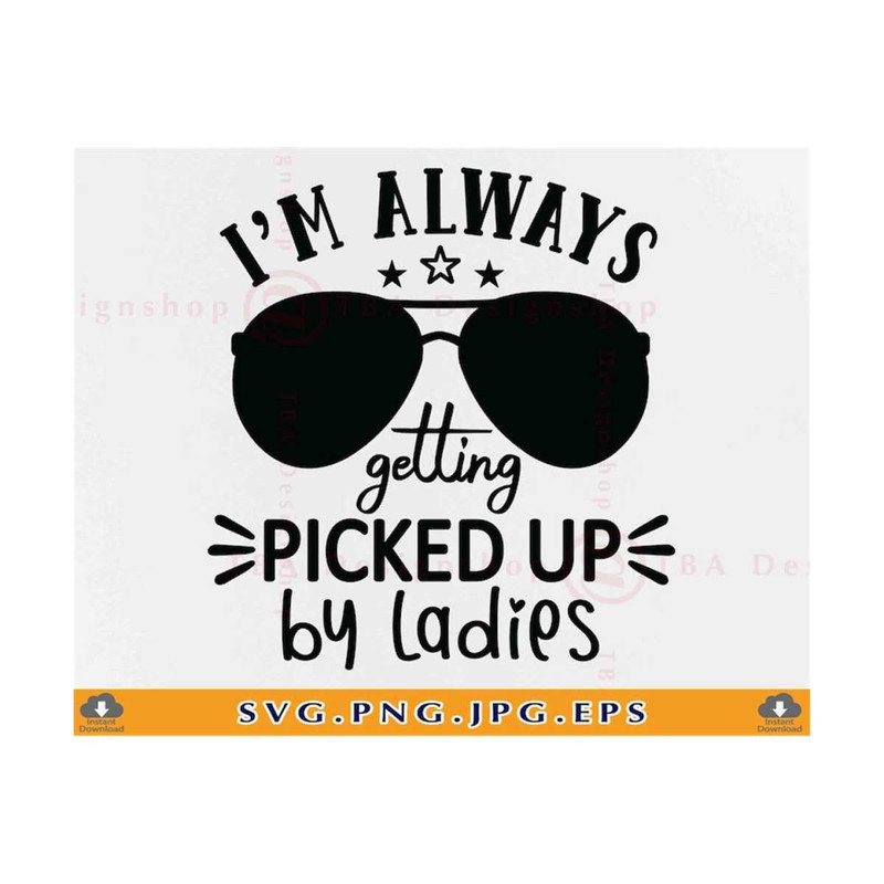 MR-21102023151738-im-always-getting-picked-up-by-ladies-svg-baby-boy-kids-image-1.jpg
