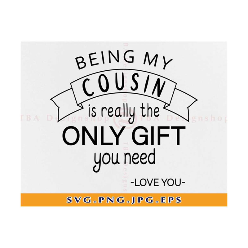 MR-21102023154342-being-my-cousin-is-really-the-only-gift-you-need-svg-cousins-image-1.jpg
