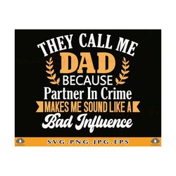 dad svg, they call me dad, fathers day gift shirt svg, funny dad shirt svg, daddy gift svg, dad quote saying, cut files