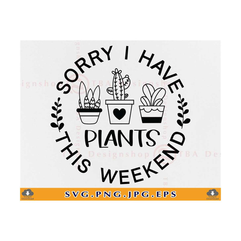 MR-21102023162132-sorry-i-have-plants-this-weekend-svg-plant-svg-design-plant-image-1.jpg