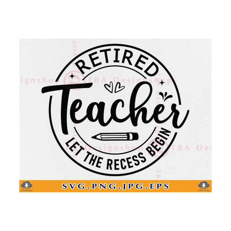 MR-21102023162557-retired-teacher-svg-let-the-recess-begin-retirement-teacher-image-1.jpg