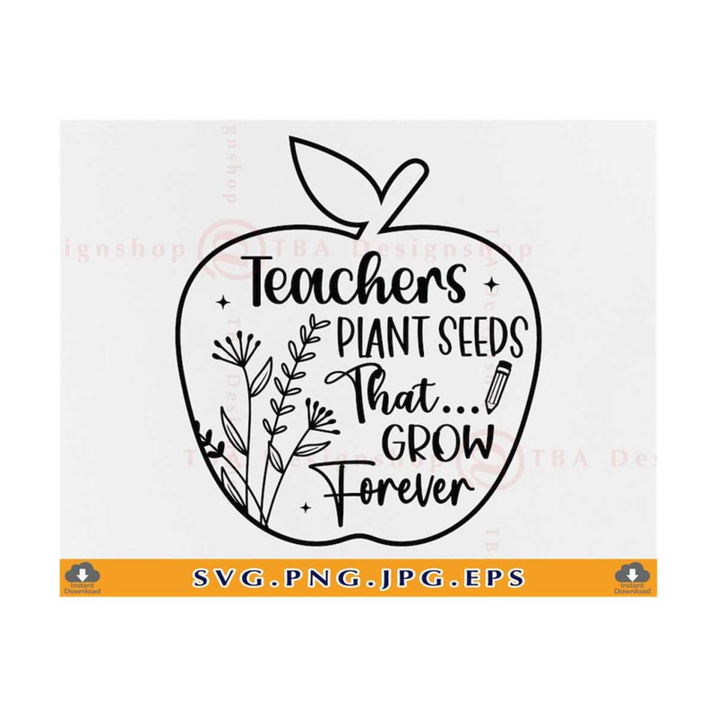 MR-21102023164650-teachers-plant-seeds-that-grow-forever-svg-teacher-gift-svg-image-1.jpg