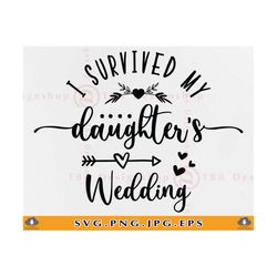 i survived my daughter's wedding svg, wedding gifts svg, funny wedding shirt svg, parents of the bride shirts svg, files