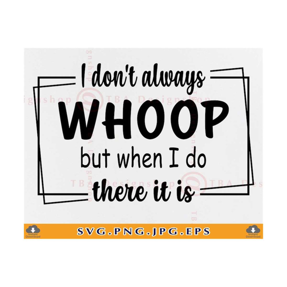 MR-2110202317954-i-dont-always-whoop-but-when-i-do-there-it-is-sarcastic-image-1.jpg
