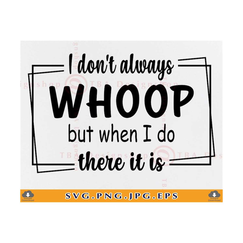 MR-2110202317954-i-dont-always-whoop-but-when-i-do-there-it-is-sarcastic-image-1.jpg