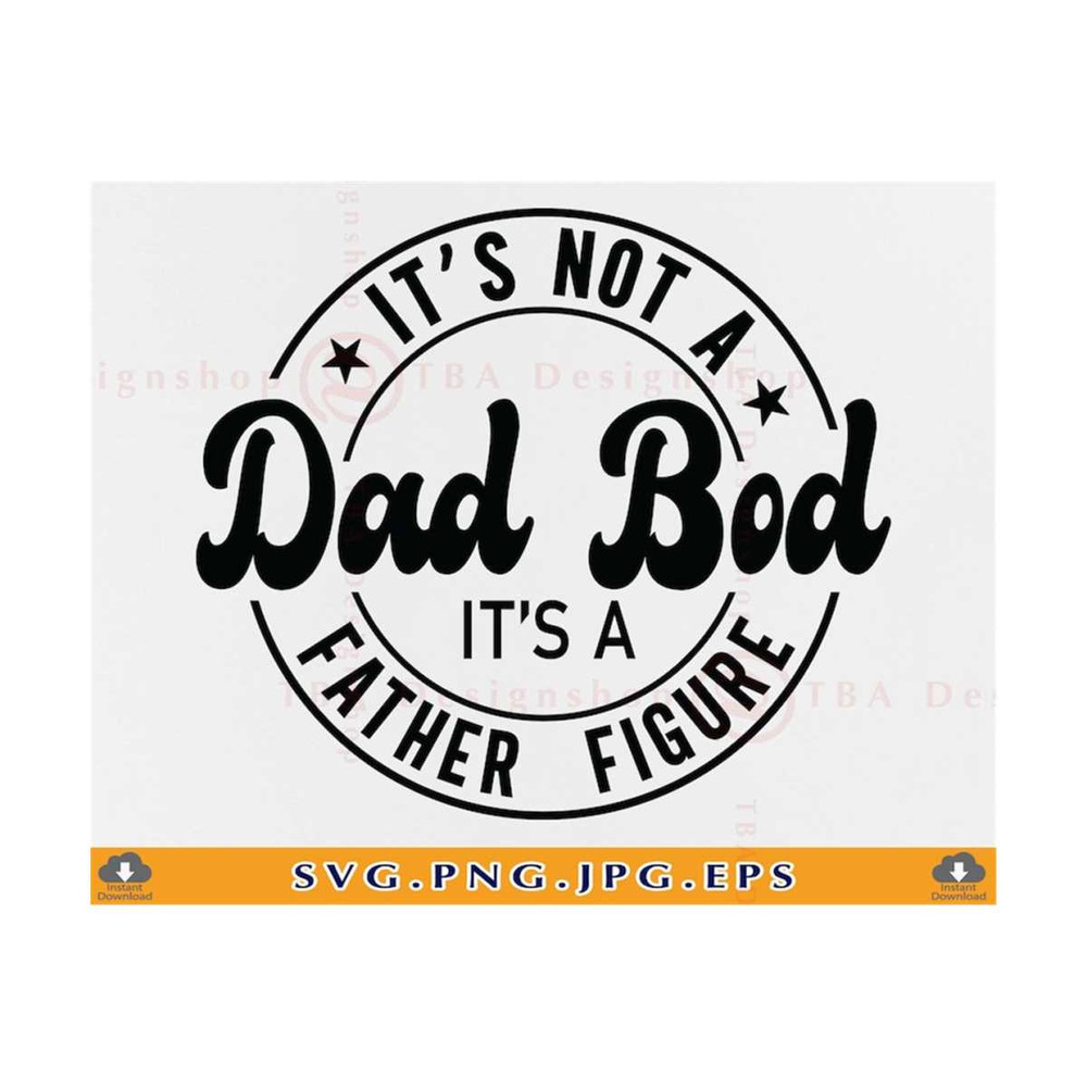 MR-21102023171348-its-not-a-dad-bod-its-a-father-figure-svg-fathers-day-image-1.jpg