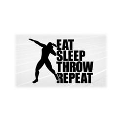 sports clipart: black track & field words 'eat sleep throw repeat' w/ female shot put thrower silhouette - digital download svg png dxf pdf