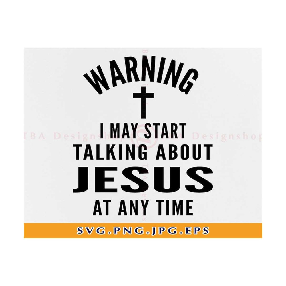 MR-21102023173719-warning-i-may-start-talking-about-jesus-at-any-time-svg-jesus-image-1.jpg