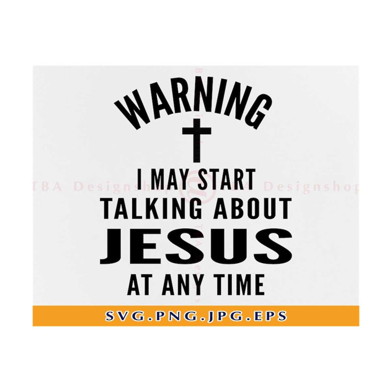 MR-21102023173719-warning-i-may-start-talking-about-jesus-at-any-time-svg-jesus-image-1.jpg