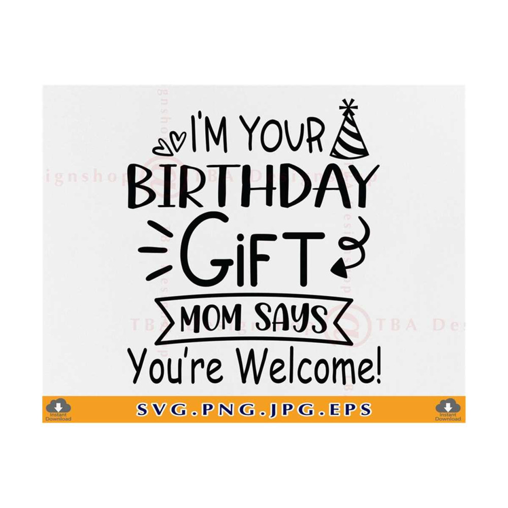 MR-21102023174912-im-your-birthday-gift-svg-funny-daddys-birthday-image-1.jpg