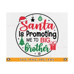 christmas brother svg, santa is promoting me to big brother svg, christmas sibling annoucement,christmas gifts,cut files