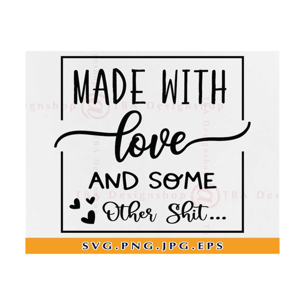 MR-21102023182132-made-with-love-and-some-other-shit-svg-made-with-love-svg-image-1.jpg