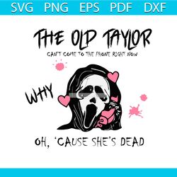 the old taylor cant come cause shes dead svg cutting file