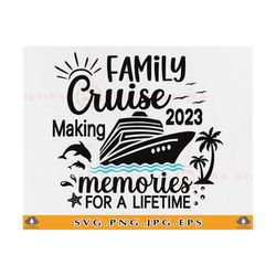 family cruise 2023 svg, family cruise trip svg, cruise ship, family cruise shirts, cruising, summer vacation, cut files