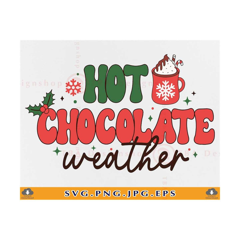 MR-21102023193249-hot-chocolate-svg-hot-chocolate-weather-svg-christmas-shirt-image-1.jpg