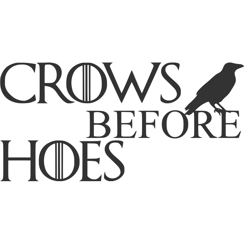 Crows before hoes.png