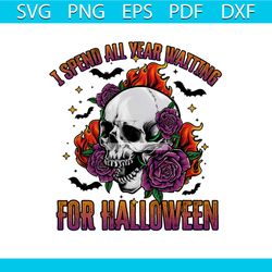 i spend all year waiting for halloween svg file for cricut