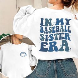 in my baseball sister era shirt, baseball sister shirt, gift for sister, gameday shirt for sister, baseball sweatshirt,
